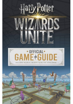Harry Potter Wizards Unite Official Game Guide