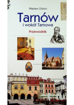 Tarnów i wokół Tarnowa Przewodnik