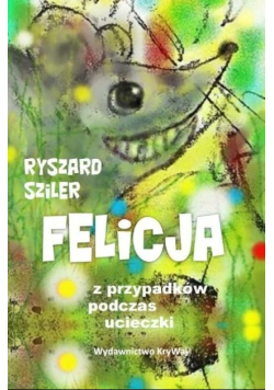 Felicja - z przypadków podczas ucieczki