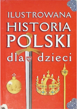 Ilustrowana historia Polski dla dzieci