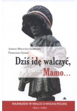 Dziś idę walczyć Mamo