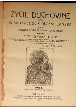 Życie Duchowne czyli doskonałość Chrześcijaństwa Tom I 1924 r.