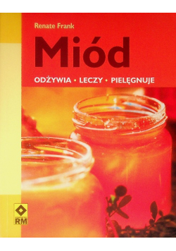 Miód odżywia leczy pielęgnuje