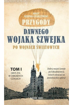 Przygody dawnego wojaka Szwejka po wojnach światowych Tom I