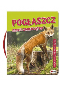 Pogłaszcz dzikie zwierzątko przytulki