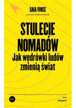 Stulecie nomadów. Jak wędrówki ludów zmienią świat