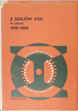 Z dziejów AGH w latach 1919 - 1969