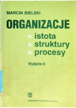Organizacje istota struktury procesy