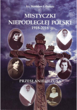 Mistyczki Niepodległej Polski 1918 - 2018
