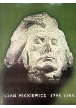 Adam Mickiewicz 1798 - 1855