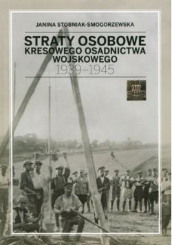 Straty osobowe kresowego osadnictwa wojskowego 1939 1945