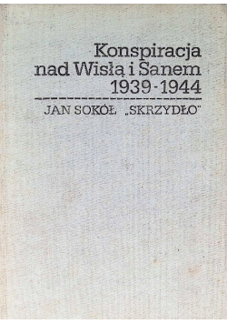Konspiracja nad Wisłą i Sanem 1939 - 1944