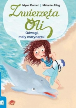 Zwierzęta Oli Odwagi mały marynarzu!