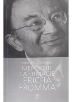 Niepokoje i afirmacje Ericha Fromma