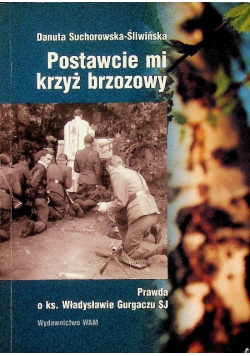 Postawcie mi krzyż brzozowy