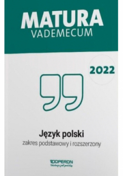 Matura Vademecum 2022 Język polski zakres podstawowy i rozszerzony