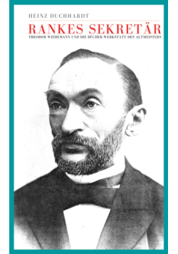 Rankes Sekretär. Theodor Wiedemann und die Bücher-Werkstatt des Altmeisters
