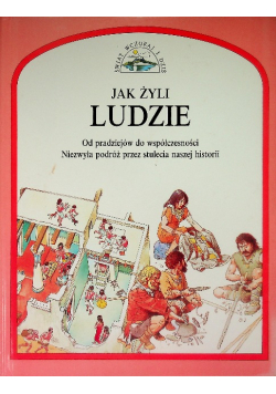 Świat wczoraj i dziś Jak żyli ludzie