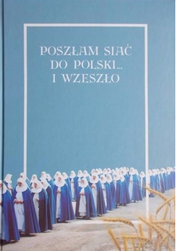 Poszłam siać do Polski...i wzeszło, tom I