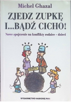 Zjedz zupkę i bądź cicho