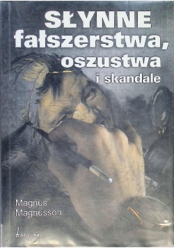 Słynne fałszerstwa, oszustwa i skandale