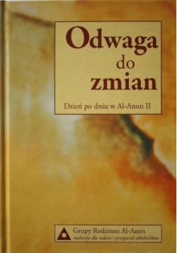 Odwaga do zmian Dzień po dniu w Al Anon II