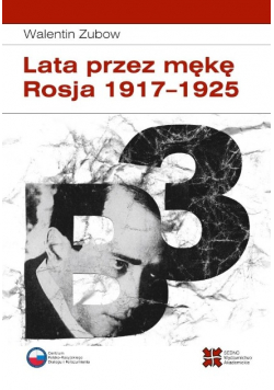 Lata przez mękę. Rosja 1917-1925
