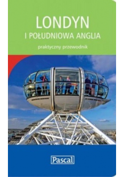 Londyn i południowa Anglia Praktyczny przewodnik