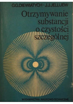 Otrzymywanie substancji o czystości szczególnej