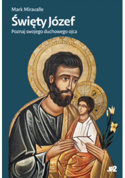 Święty Józef. Poznaj swojego duchowego ojca