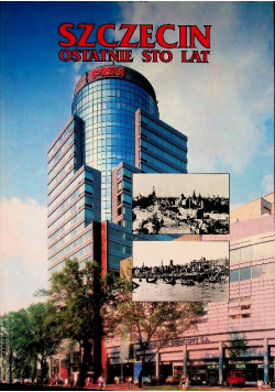 Szczecin ostatnie sto lat