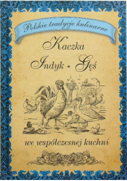 Kaczka indyk gęś we współczesnej kuchni