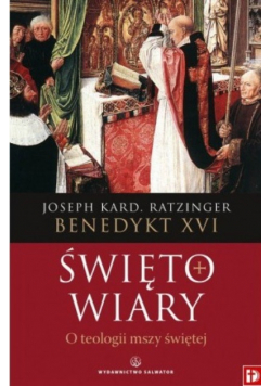 Święto wiary O teologii mszy świętej