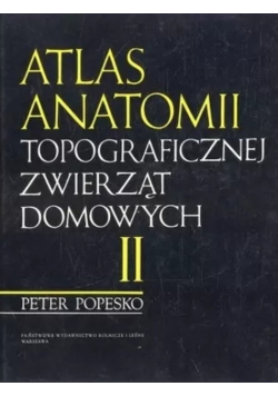 Atlas Anatomii topograficznej zwierząt domowych Tom II