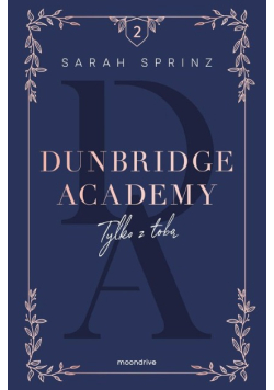 Dunbridge Academy Tom 2  Tylko z tobą