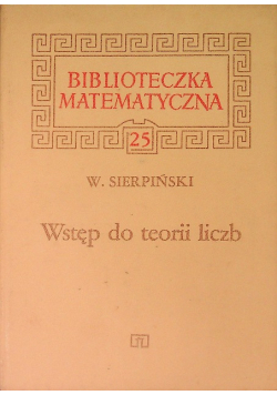 Biblioteka matematyczna Tom 25 Wstęp do teorii liczb