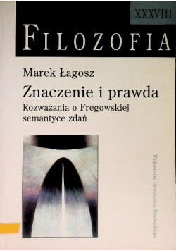 Filozofia XXXVIII Znaczenie i prawda