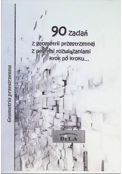 90 zadań z geometrii przestrzennej z pełnymi rozwiązaniami krok po kroku...