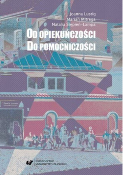 Od opiekuńczości do pomocniczości. Z perspektywy polityki społecznej