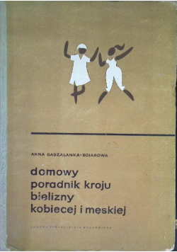 Domowy poradnik kroju bielizny kobiecej i męskiej