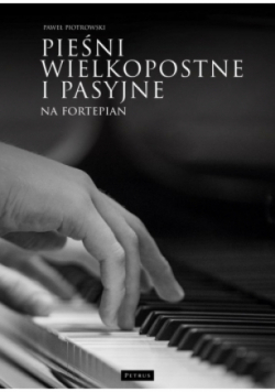 Pieśni wielkopostne i pasyjne na fortepian