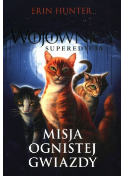 Wojownicy Tom 1 Misja Ognistej Gwiazdy