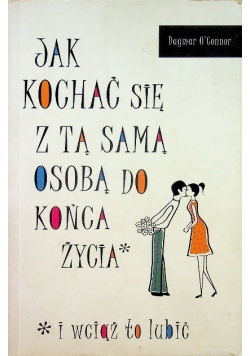 Jak kochać się z tą samą osobą do końca życia