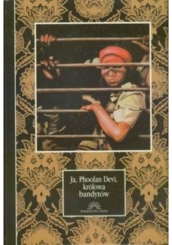 Ja, Phoolan Devi, królowa bandytów