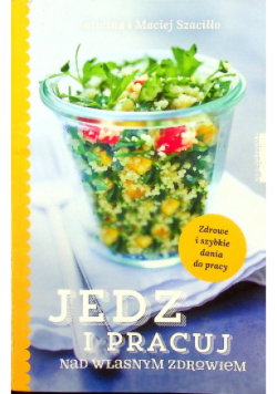 Jedz i pracuj nad własnym zdrowiem