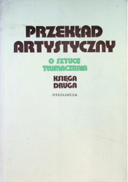 Przekład artystyczny O sztuce tłumaczenia Księga druga