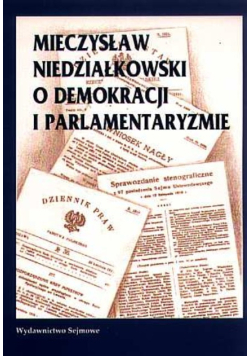 Mieczysław Niedziałkowski o demokracji i parlamentaryzmie