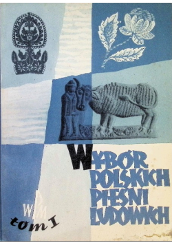 Wybór polskich pieśni ludowych Tom 1