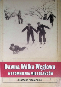 Dawna Wólka Węglowa Wspomnienia Mieszkańców
