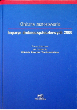 Kliniczne zastosowania heparyn drobnocząsteczkowych 2000